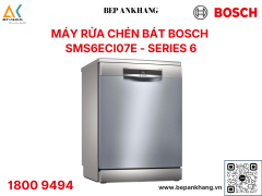 Máy rửa bát BOSCH SMS6ECI07E Serie 6 - Made in Germany